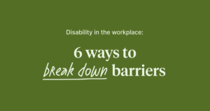 Read more about the article Disability in the workplace: 6 ways to break down barriers.